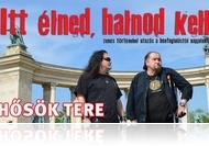 Itt élned halnod kell - Zenés történelmi utazás a Hősök terén