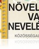 NÖVELÉS VAGY NEVELÉS – közösségalakító tevékenységek Magyarország hátrányos helyzetű térségeiben