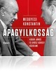 Apagyilkosság – Kádár és Grósz küzdelméről szól Medgyesi Konstantin új könyve