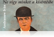 Amiről azt mondják, hallgatni kell, arról beszélni kötelesség - Andrassew könyve Tőkés Lászlóról