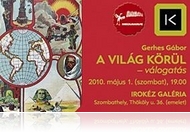 A világ körül - Gerhes Gábor kiállítása (máj. 1)