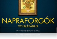 Van Gogh remekműveinek titkai - Napraforgók vonzásában