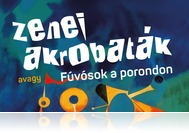 Zenei akrobaták, avagy Fúvósok a porondon! (máj. 10-11.)