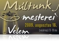 Múltunk mesterei - népművészeti nap Velemben
